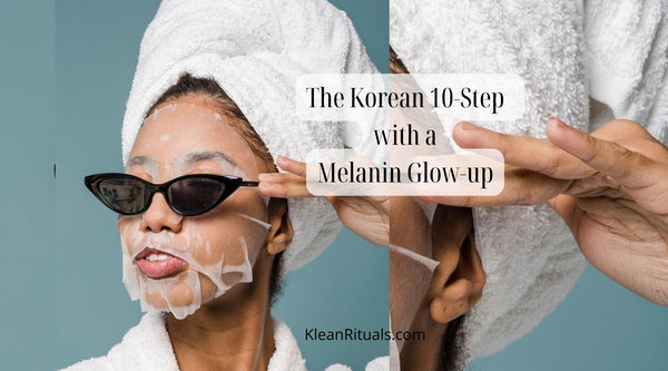 The Korean 10-Step with a Melanin Glow-Up