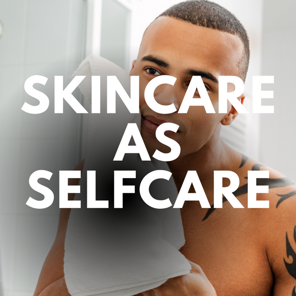 Skincare as Selfcare